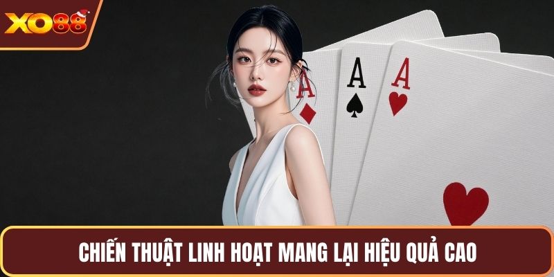 Chiến thuật linh hoạt mang lại hiệu quả cao