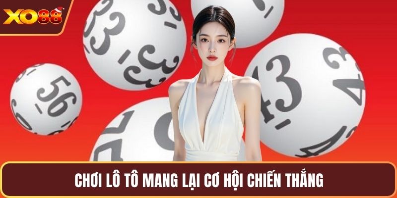 Chơi lô tô mang lại cơ hội chiến thắng
