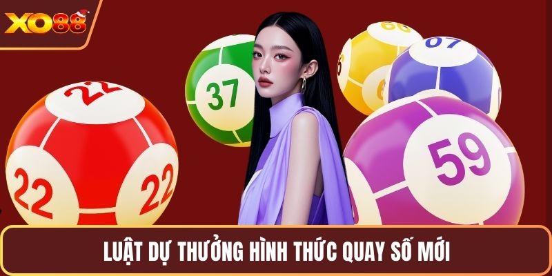Luật dự thưởng hình thức quay số mới