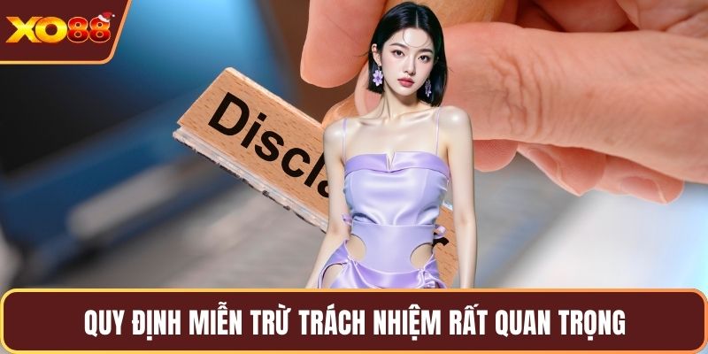 Quy định miễn trừ trách nhiệm rất quan trọng