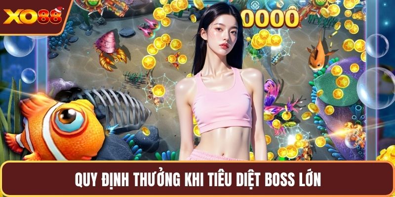 Quy định thưởng khi tiêu diệt boss lớn